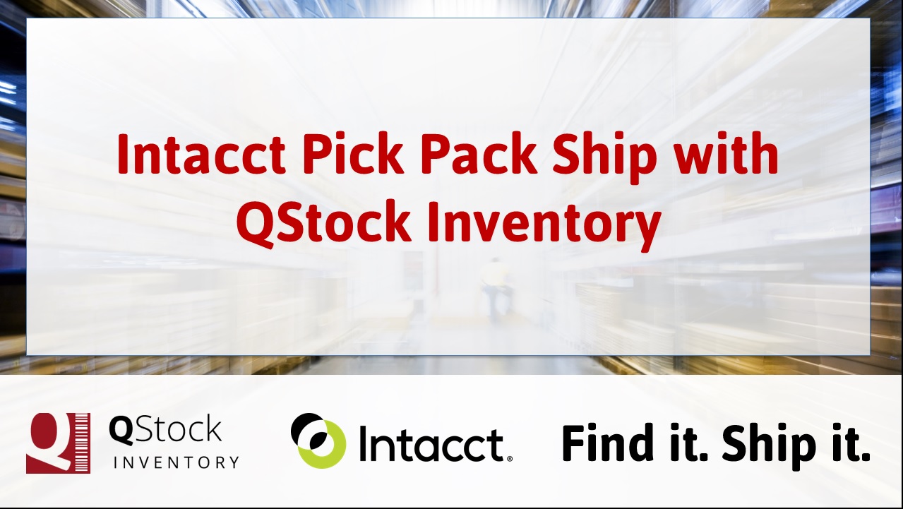 Sales Order Pick Pack Ship Fulfillment with Intacct and QStock